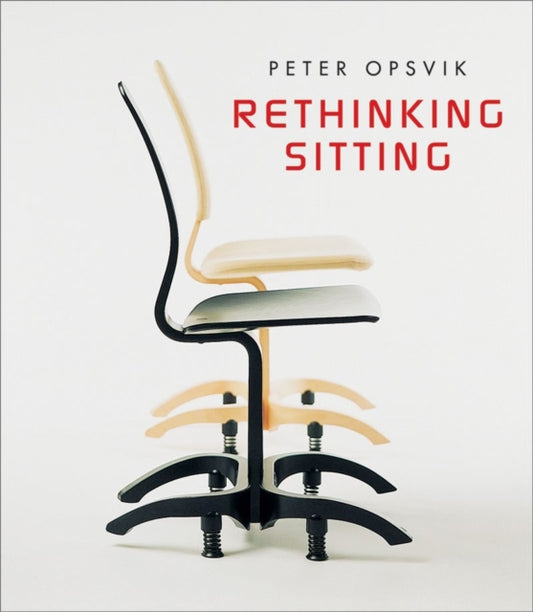 Book cover of: Rethinking Sitting. By: Peter Opsvik