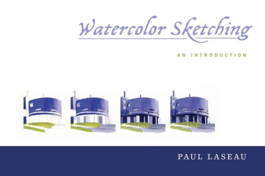 Book cover of: Watercolor Sketching. By: Paul Laseau