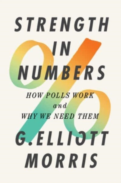 Book cover of: Strength in Numbers. By: G. Elliot Morris