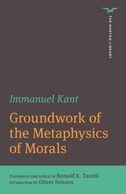 Book cover of: Groundwork on the Metaphysics of Morals