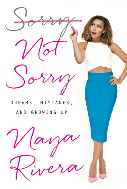 Book cover of: Sorry Not Sorry. By: Naya Rivera