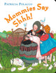 Book cover of: Mommies Say Shh!. By: Patricia Polacco