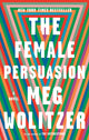 Book cover of: Female Persuasion. By: Meg Wolitzer