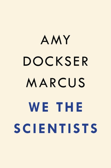 Book cover of: We the Scientists. By: Amy Dockser Marcus