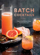 Book cover of: Batch Cocktails. By: Maggie Hoffman