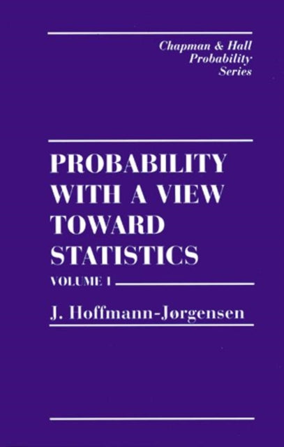 Book cover of: Probability With a View Towards Statistics, Volume I. By: J. Hoffman-Jorgensen
