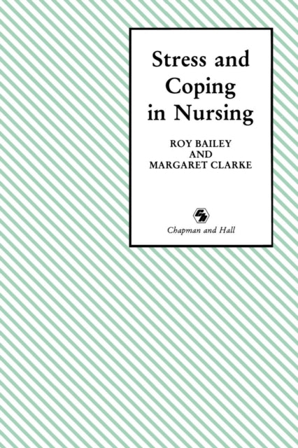 Book cover of: Stress and Coping in Nursing. By: Roy D. Bailey
