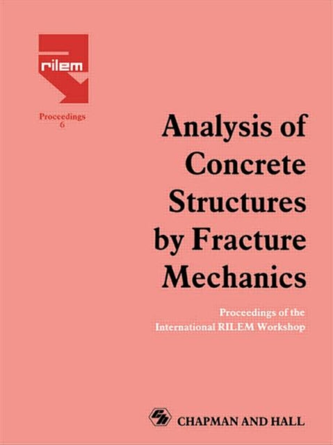 Book cover of: Analysis of Concrete Structures by Fracture Mechanics. By: L. Elfgren