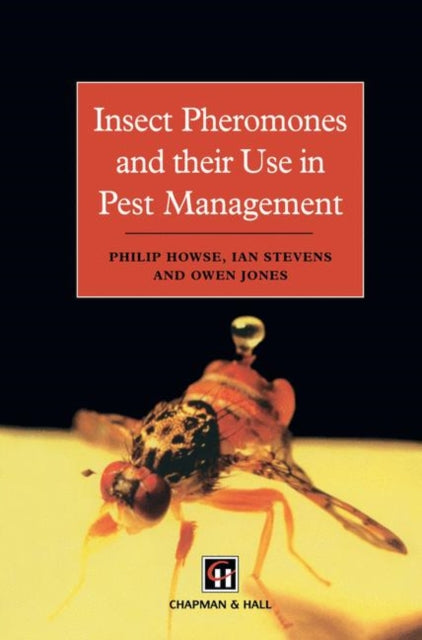 Book cover of: Insect Pheromones and their Use in Pest Management. By: P. Howse