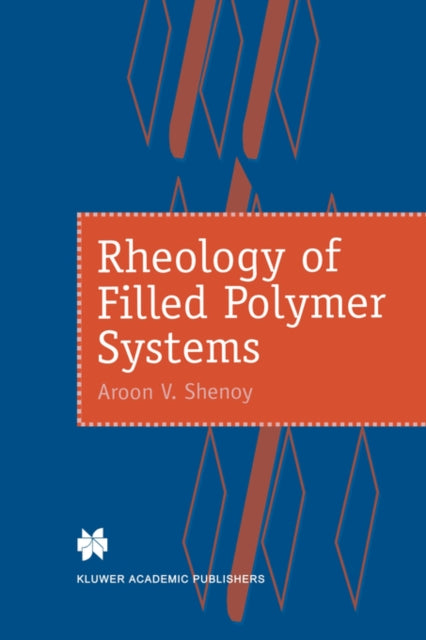 Book cover of: Rheology of Filled Polymer Systems. By: A.V. Shenoy