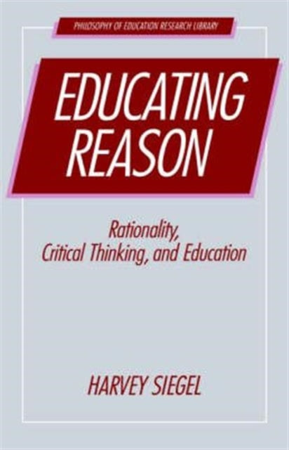Book cover of: Educating Reason. By: Siegel