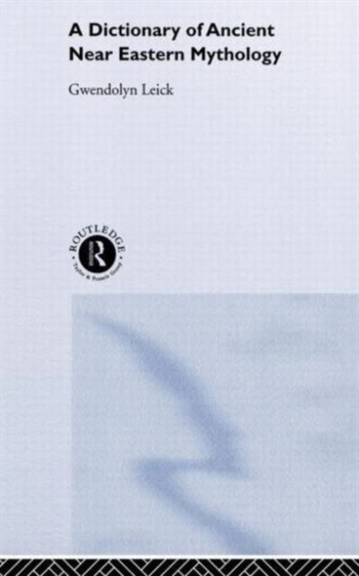 Book cover of: Dictionary of Ancient Near Eastern Mythology