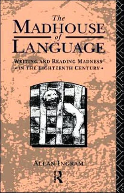 Book cover of: Madhouse of Language. By: Allan Ingram