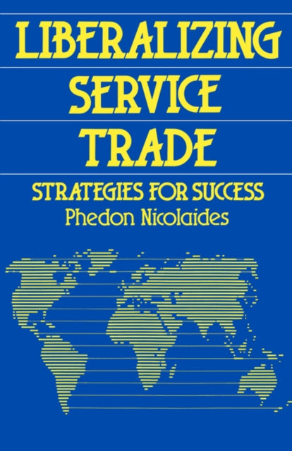 Book cover of: Liberalizing Service Trade. By: P. Nicolaides