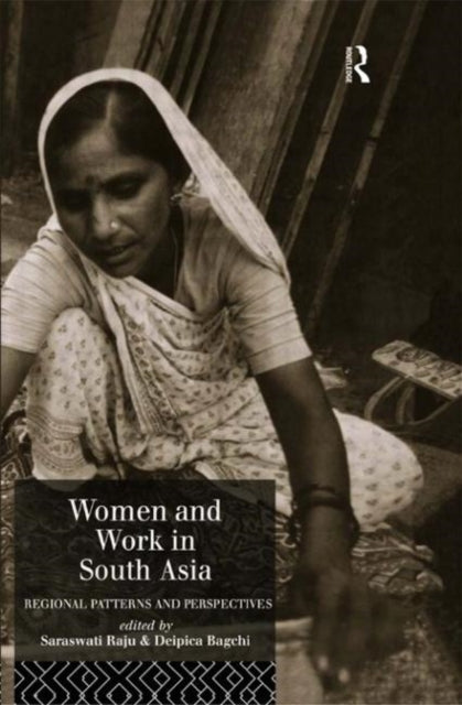 Book cover of: Women and Work in South Asia. By: Deipica Bagchi