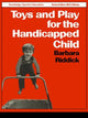 Book cover of: Toys and Play for the Handicapped Child