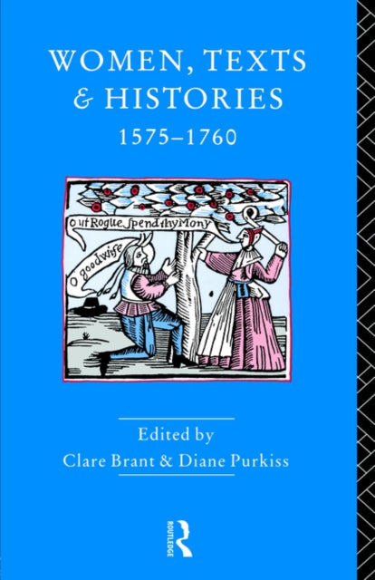 Book cover of: Women, Texts and Histories 1575-1760. By: Clare Brant