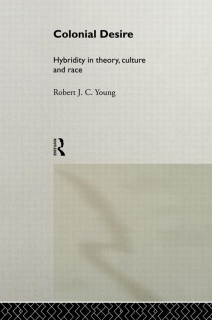 Book cover of: Colonial Desire. By: Robert J. Young