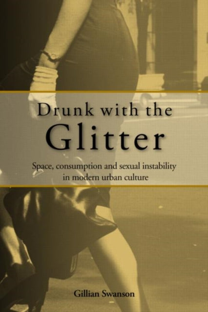 Book cover of: Drunk with the Glitter. By: Gillian Swanson
