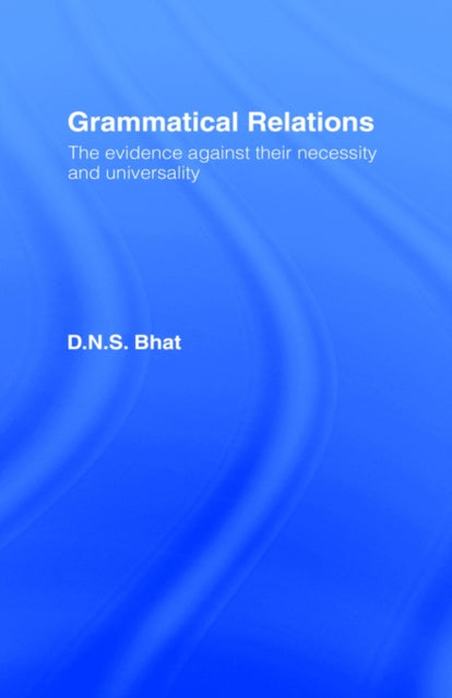 Book cover of: Grammatical Relations. By: D. N. S. Bhat