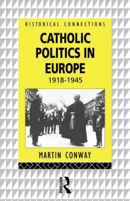 Book cover of: Catholic Politics in Europe, 1918-1945