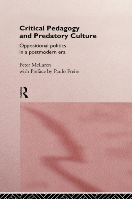 Book cover of: Critical Pedagogy and Predatory Culture. By: McLaren, Peter