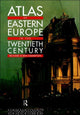 Book cover of: Atlas of Eastern Europe in the Twentieth Century. By: Richard Crampton