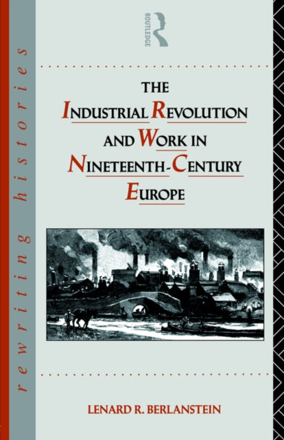 Book cover of: Industrial Revolution and Work in Nineteenth Century Europe
