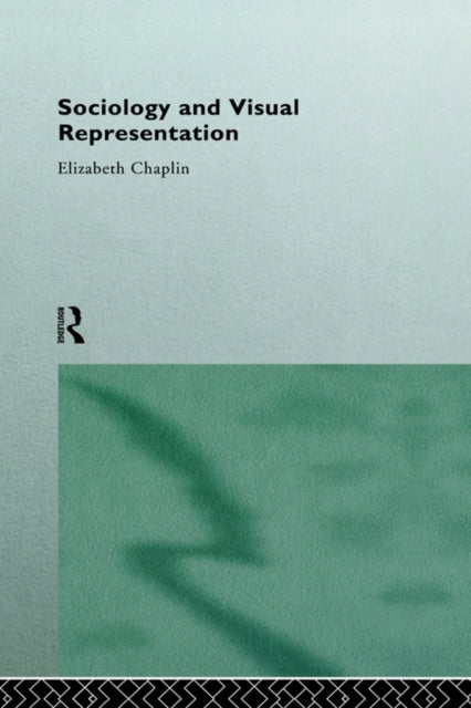 Book cover of: Sociology and Visual Representation
