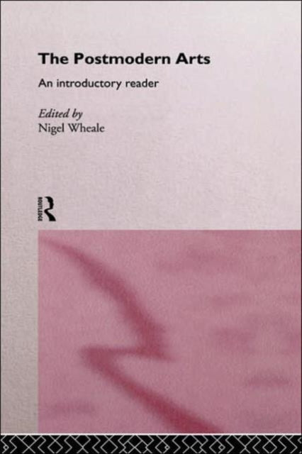 Book cover of: Postmodern Arts: An Introductory Reader. By: Nigel Wheale
