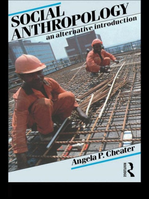 Book cover of: Social Anthropology. By: Angela Cheater