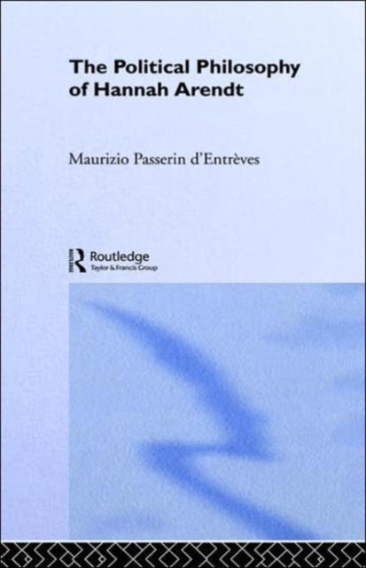 Book cover of: Political Philosophy of Hannah Arendt. By: M d'Entre   ves