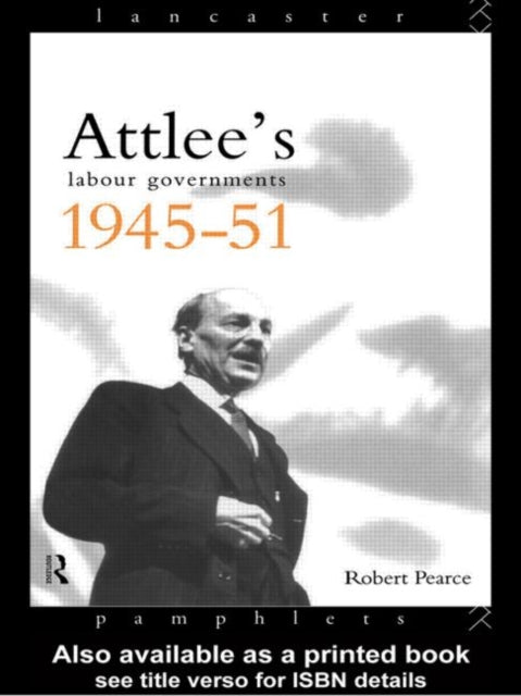 Book cover of: Attlee's Labour Governments 1945-51. By: Robert Pearce