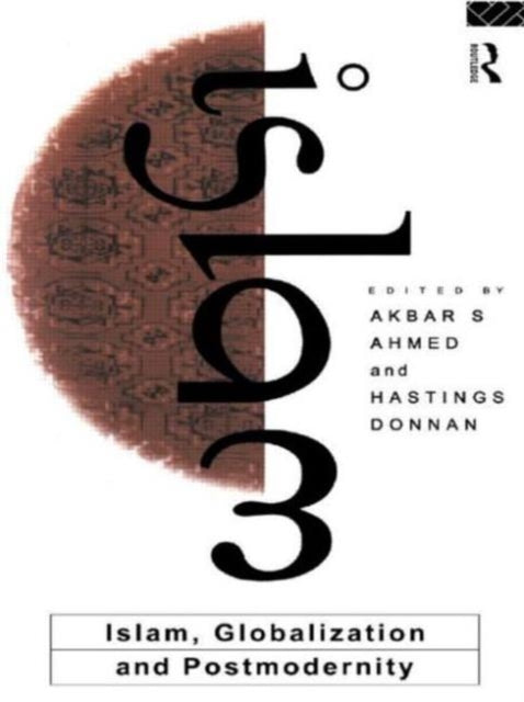 Book cover of: Islam, Globalization and Postmodernity