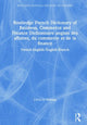 Book cover of: Routledge French Dictionary of Business, Commerce and Finance Dictionnaire anglais des affaires, du commerce et de la finance