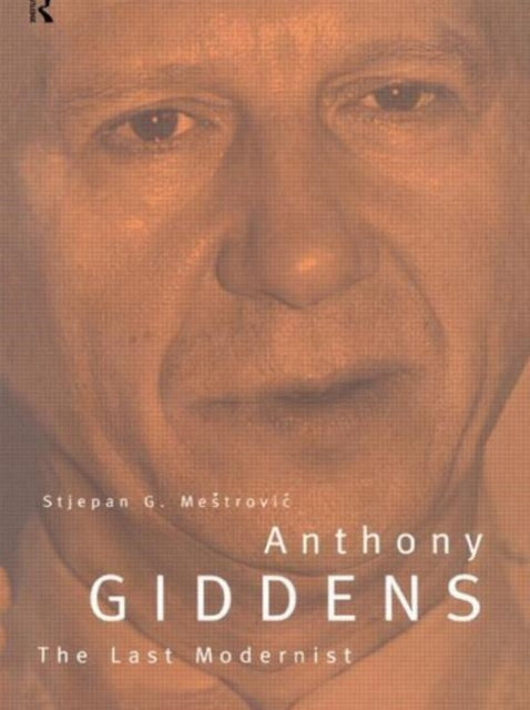 Book cover of: Anthony Giddens. By: S. Mestrovic