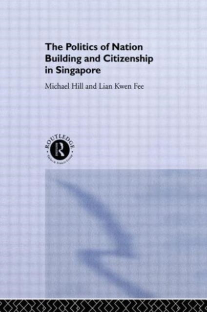 Book cover of: Politics of Nation Building and Citizenship in Singapore