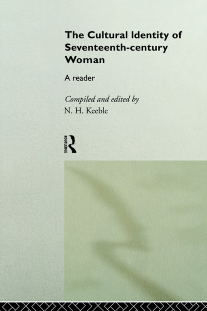 Book cover of: Cultural Identity of Seventeenth-Century Woman. By: Neil Keeble
