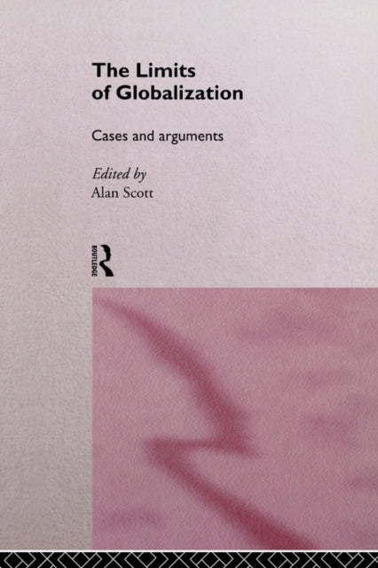 Book cover of: Limits Of Globalization. By: Alan Scott