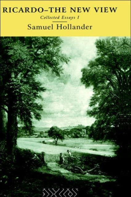 Book cover of: Ricardo - The New View. By: Samue Hollander