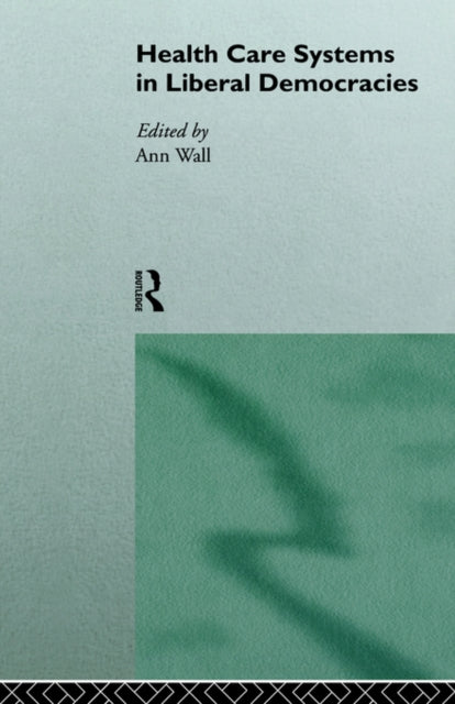 Book cover of: Health Care Systems in Liberal Democracies