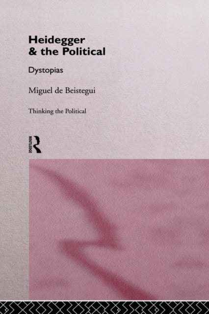 Book cover of: Heidegger and the Political. By: Miguel de Beistegui