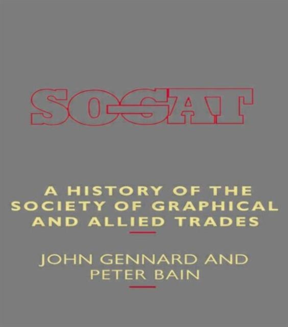 Book cover of: History of the Society of Graphical and Allied Trades. By: Peter Bain