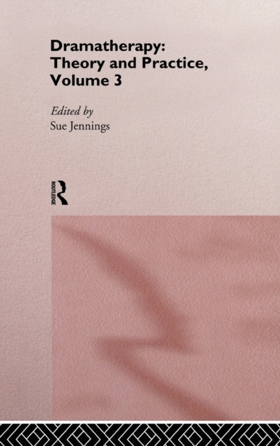 Book cover of: Dramatherapy: Theory and Practice, Volume 3. By: Sue Jennings
