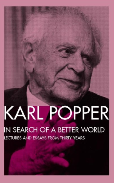 Book cover of: In Search of a Better World. By: Karl Popper