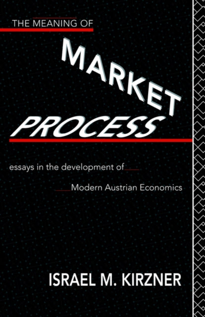 Book cover of: Meaning of the Market Process. By: Israel M. Kirzner