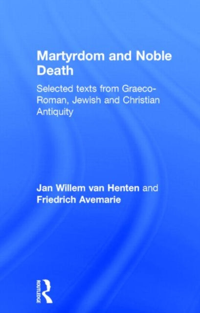 Book cover of: Martyrdom and Noble Death. By: Friedr Avemarie