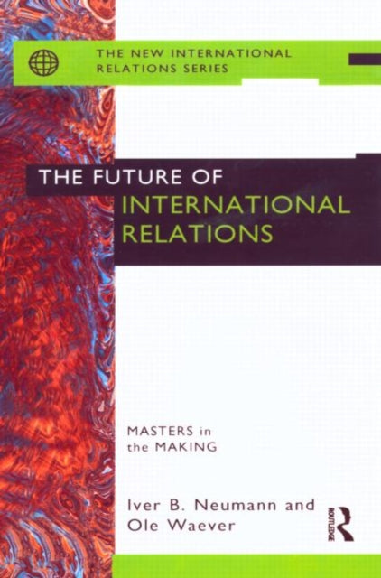 Book cover of: Future of International Relations. By: Iver Neumann
