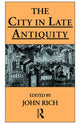 Book cover of: City in Late Antiquity. By: John Rich
