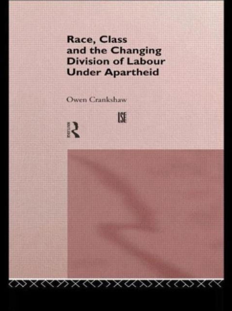 Book cover of: Race, Class and the Changing Division of Labour Under Apartheid